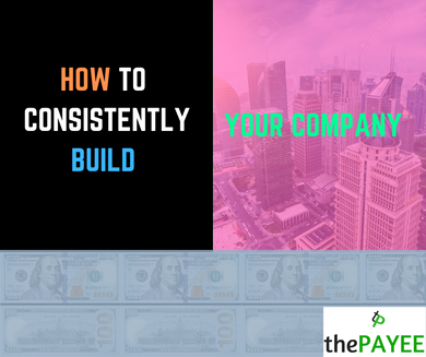 How To Consistently Build Your Company