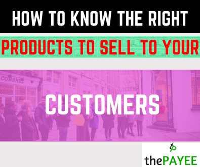 How To Know The Right Products To Sell To Your Customers